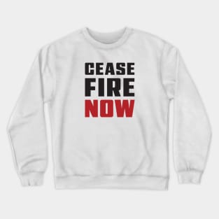 CEASE FIRE NOW - Bold Urgent Font - Black & Red Text Crewneck Sweatshirt